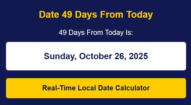 49 days from today
